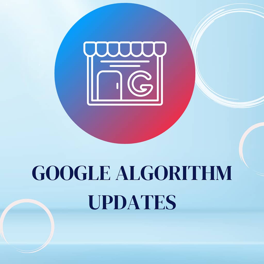 GOOGLE ALGORITHM UPDATES