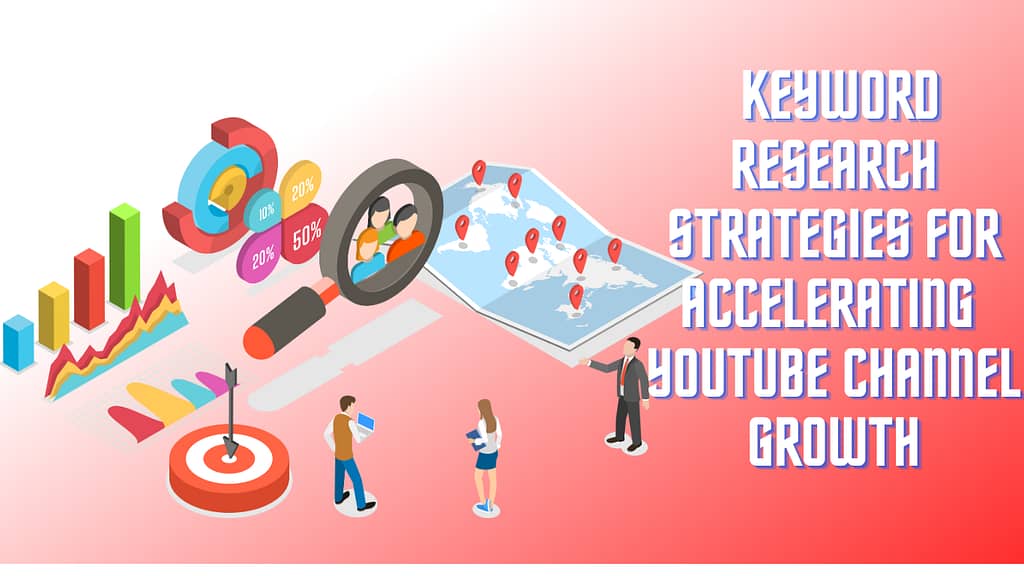  keyword research strategies for accelerating 
YouTube channel growth